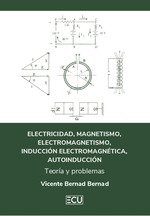 Electricidad, magnetismo, electromagnetismo, induccin electromagntica, autoinduccin. Teora y problemas