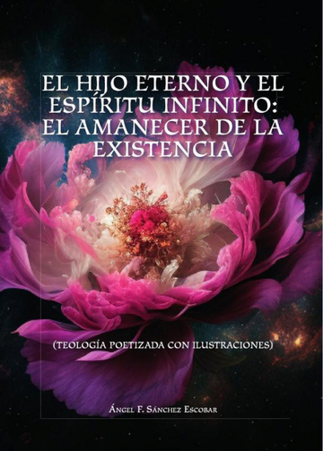El Hijo Eterno Y El Espritu Infinito: El Amanecer De La  Xistencia
