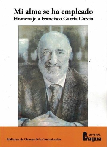Mi alma se ha empleado. Homenaje a Francisco Garca Garca