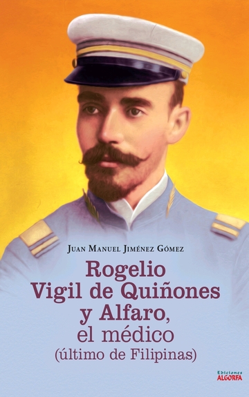 Rogelio Vigil de Quiones y Alfaro, el mdico (ltimo de Filipinas)