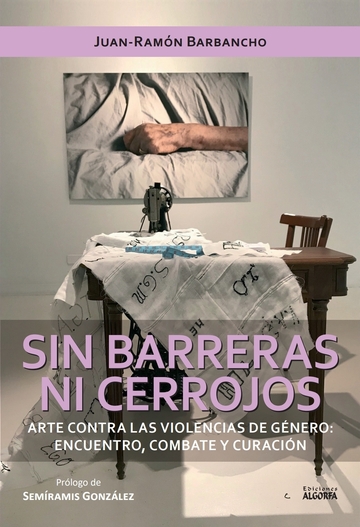 Sin barreras ni cerrojos. Arte contra las violencias de gnero: encuentro, combate y curacin.