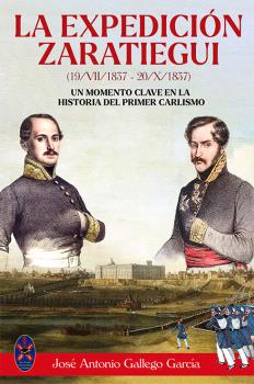 La expedicin de Zaratiegui (19/VII/1837 ? 20/X/1837) Un momento clave en la historia del primer Carlismo