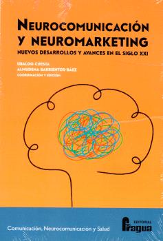 Neurocomunicacin y neuromarketing: nuevos desarrollos y avances en el siglo xxi