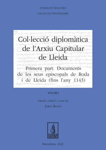 Col�lecci� Diplom�tica de l'Arxiu Capitular de Lleida. Volum I