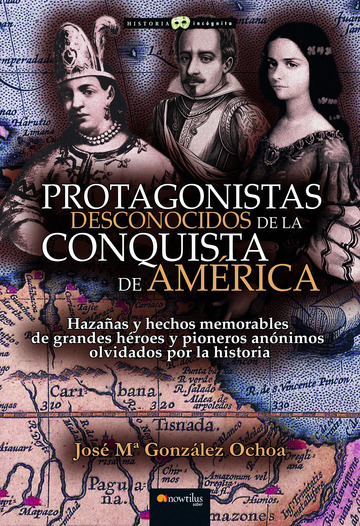Protagonistas desconocidos de la conquista de Amrica NE (EDICIN POD)