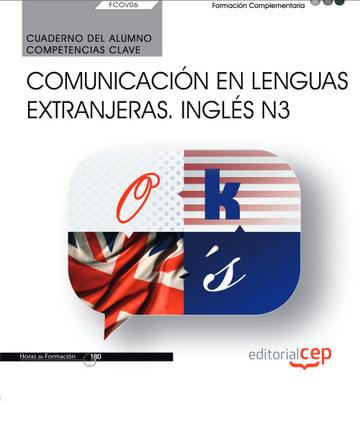 Cuaderno del alumno. Competencia clave. Comunicacin en lenguas extranjeras. Ingls N3 (FCOV06). Formacin complementaria