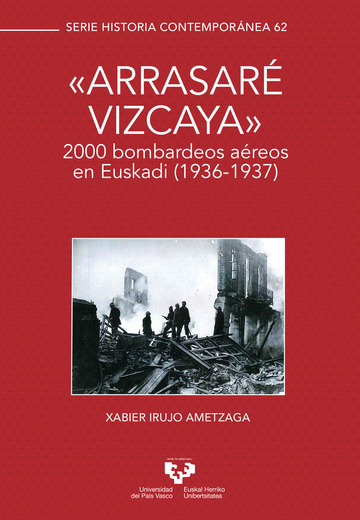 ?'Arrasar Vizcaya'?. 2000 bombardeos areos en Euskadi (1936-1937)
