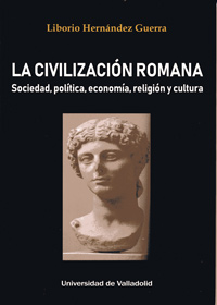 Civilizacin Romana, La. Sociedad, Poltica, Economa, Religin Y Cultura