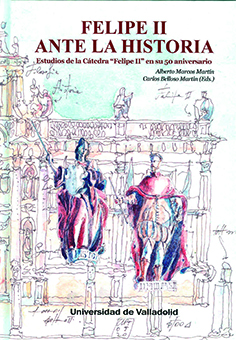 Felipe Ii Ante La Historia. Estudios De La Ctedra 'felipe Ii' En Su 50 Aniversario