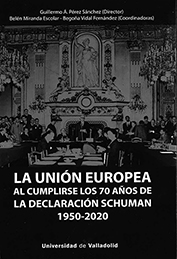 Unin Europea Al Cumplirse Los 70 Aos De La Declaracin Schuman (1950-2020), La