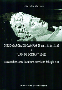 DIEGO GARCA DE CAMPOS Y JUAN DE SORIA. Dos estudios sobre la cultura castellana del siglo XIII