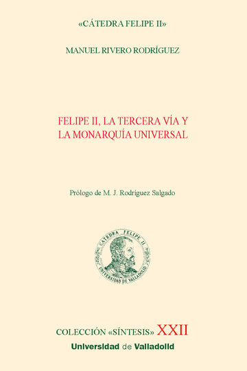 Felipe Ii, La Tercera Va Y La Monarqua Universal