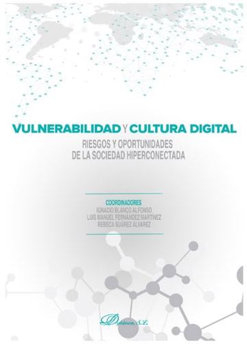 Vulnerabilidad y cultura digital. Riesgos y oportunidades de la sociedad hiperconectada