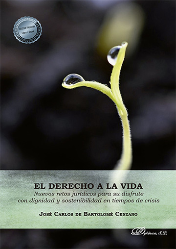 El derecho a la vida. Nuevos retos jurdicos para su disfrute con dignidad y sostenibilidad en tiempos de crisis