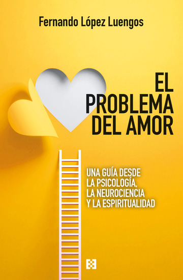 El problema del amor. Una gua desde la psicologa, la neurociencia y la espiritualidad