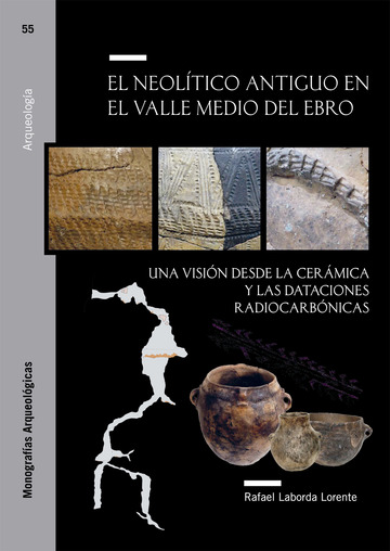 El Neoltico antiguo en el Valle Medio del Ebro. Una visin desde la cermica y las dataciones radiocarbnicas