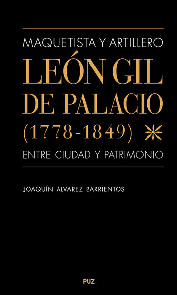 Maquetista y artillero. Len Gil de Palacio (1778-1849), entre ciudad y patrimonio