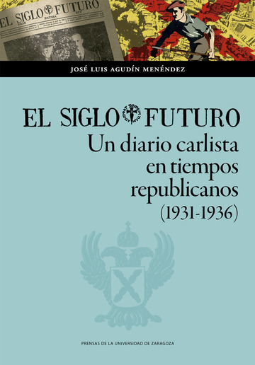El Siglo Futuro. Un diario carlista en tiempos republicanos (1931-1936)