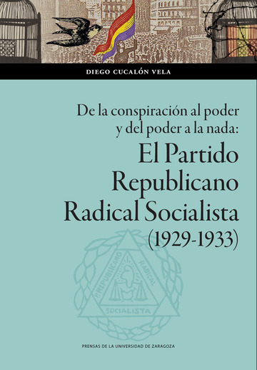 De la conspiracin al poder y del poder a la nada: El Partido Republicano Radical Socialista (1929-1933)