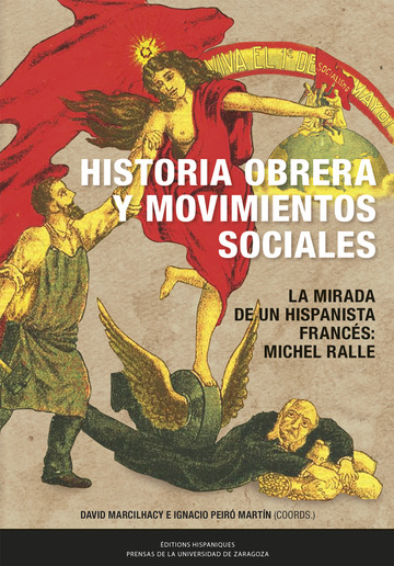 Historia obrera y movimientos sociales en la Espaa contempornea. La mirada de un hispanista francs, Michel Ralle