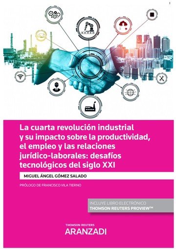 La cuarta revolucin industrial y su impacto sobre la productividad, el empleo y las relaciones jurdico-laborales: desafos tecnolgicos del siglo XXI (Papel + e-book)