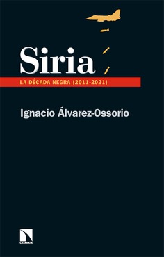 Siria. La dcada negra (2011-2021)