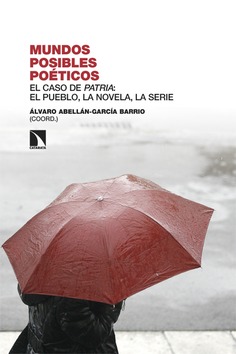 Mundos posibles poticos El caso de Patria: el pueblo, la novela, la serie