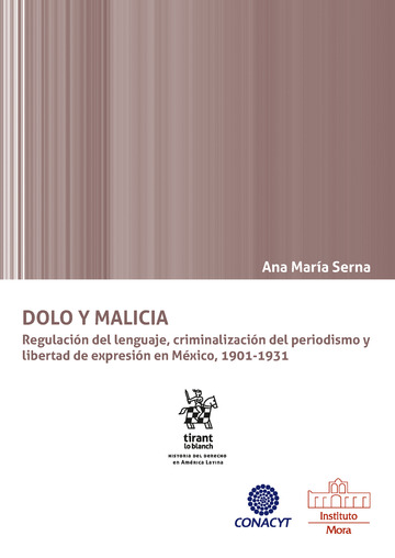 Dolo y Malicia. Regulación del lenguaje, criminalización del periodismo y libertad de expresión en México, 1901-1931
