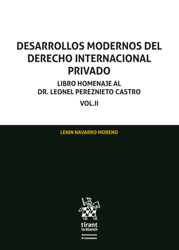 Desarrollos Modernos del Derecho Internacional Privado. Libro Homenaje al Dr. Leonel Pereznieto Castro VOL. II
