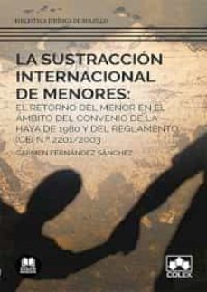 La sustraccin internacional de menores: el retorno del menor en el mbito del Convenio de La Haya de 1980 y del Reglamento (CE)
