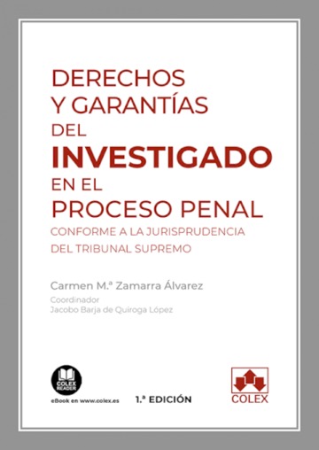 Derechos y garantas del investigado en el proceso penal. Conforme a la jurisprudencia del Tribunal Supremo