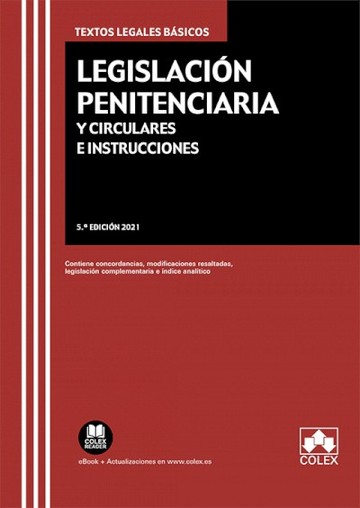 Legislaci�n Penitenciaria y Circulares e Instrucciones Contiene concordancias, modificaciones resaltadas e �ndice anal�tico