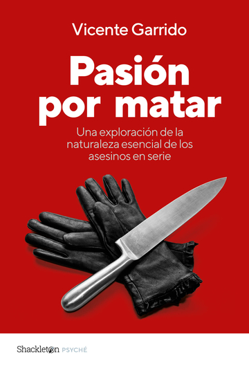 (Firmado por Vicente Garrido) Pasin por matar. Gua para entender la mente criminal de un asesino en serie