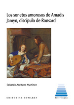 Los sonetos amorosos de Amadis Jamyn, discpulo de Ronsard