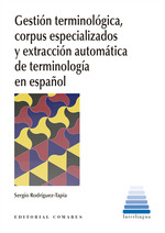 Gestin Terminolgica, Corpus Especializados Y Extraccin Automtica De Terminol