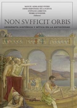 Non Svfficit Orbis. Geografa histrica y mtica en la antigedad