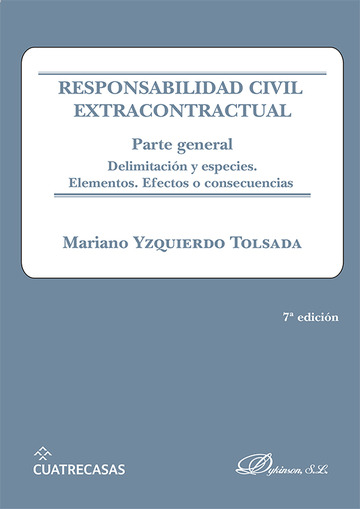 Responsabilidad civil extracontractual. Parte general. Delimitacin y especies. Elementos. Efectos o consecuencias 7 Edicin