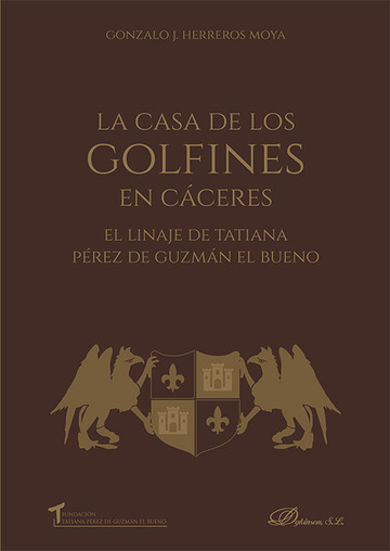 La casa de los golfines en Cceres. El linaje de Tatiana Prez de Guzmn El Bueno