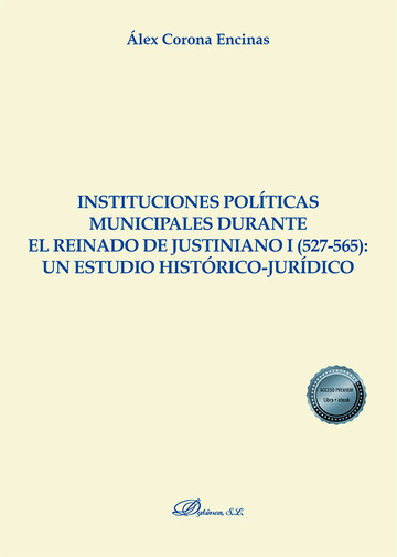 Instituciones polticas municipales durante el reinado de Justiniano I (527-565): un estudio histrico-jurdico