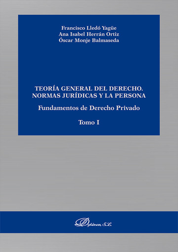 Teora general del derecho. Normas jurdicas y la persona. Fundamentos de Derecho Privado. Tomo I