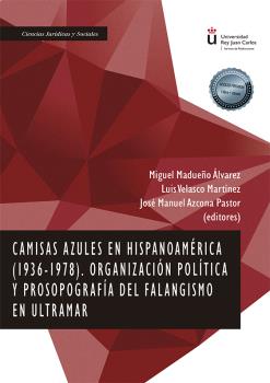 Camisas Azules en hispanoamrica (1936-1978) organizacin poltica y prosopografa del falangismo en ultramar