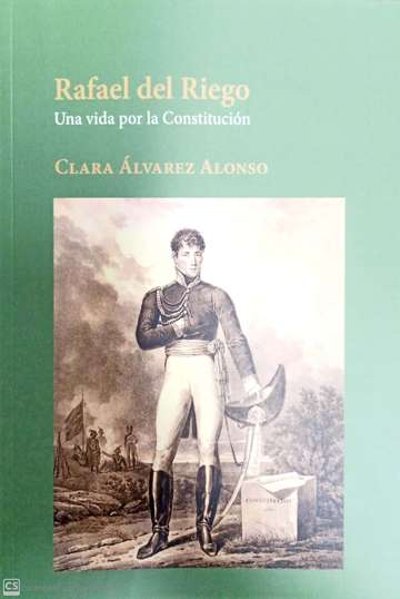 Rafael del Riego. Una vida por la Constitucin