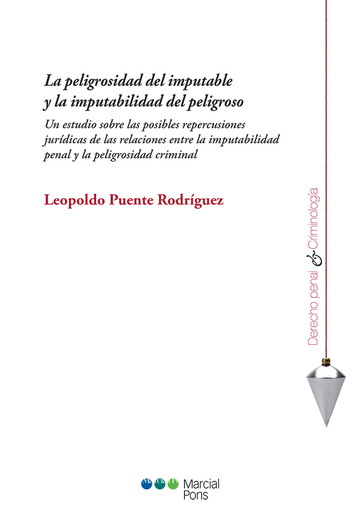 La peligrosidad del imputable y la imputabilidad del peligroso