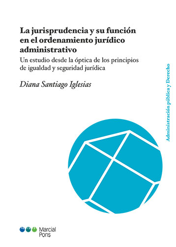 La jurisprudencia y su funcion en el ordenamiento juridico administrativo