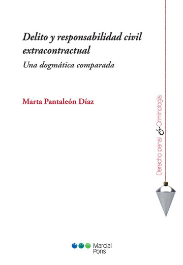 Delito y responsabilidad civil extracontractual. Una dogmtica comparada