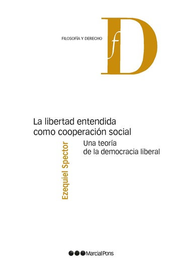 La libertad entendida como cooperacin social. Una teora de la democracia liberal