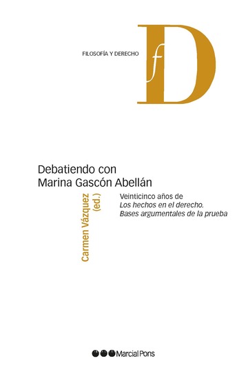Debatiendo con Marina Gascn Abelln. veinticinco aos de Los hechos en el derecho. Bases argumentales de la prueba