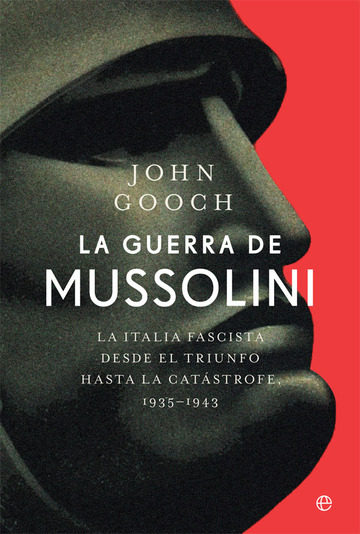 La guerra de Mussolini. La Italia fascista desde el triunfo hasta la catstrofe 1935-1943