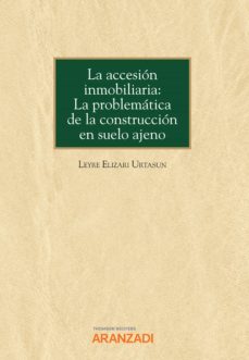 La accesin inmobiliaria: la problemtica de la construccin en suelo ajeno