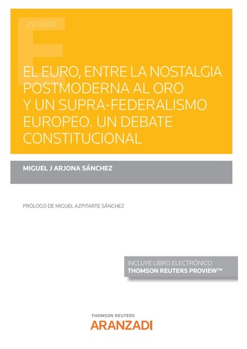 El Euro, entre la nostalgia postmoderna al oro y un supra-federalismo europeo. Un debate constitucional (Papel + e-book)
